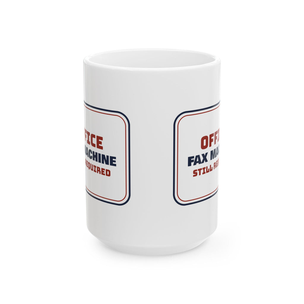 Funny Social Worker Coffee Mug The Fax Machine Is Still Required