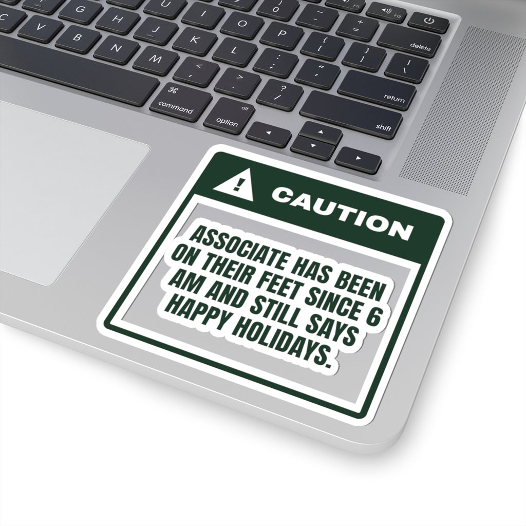 Funny Retail Holiday Sticker On My Feet Since 6 AM Caution