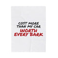 Cost More Than My Car Worth Every Bark Throw Blanket, Funny Dog