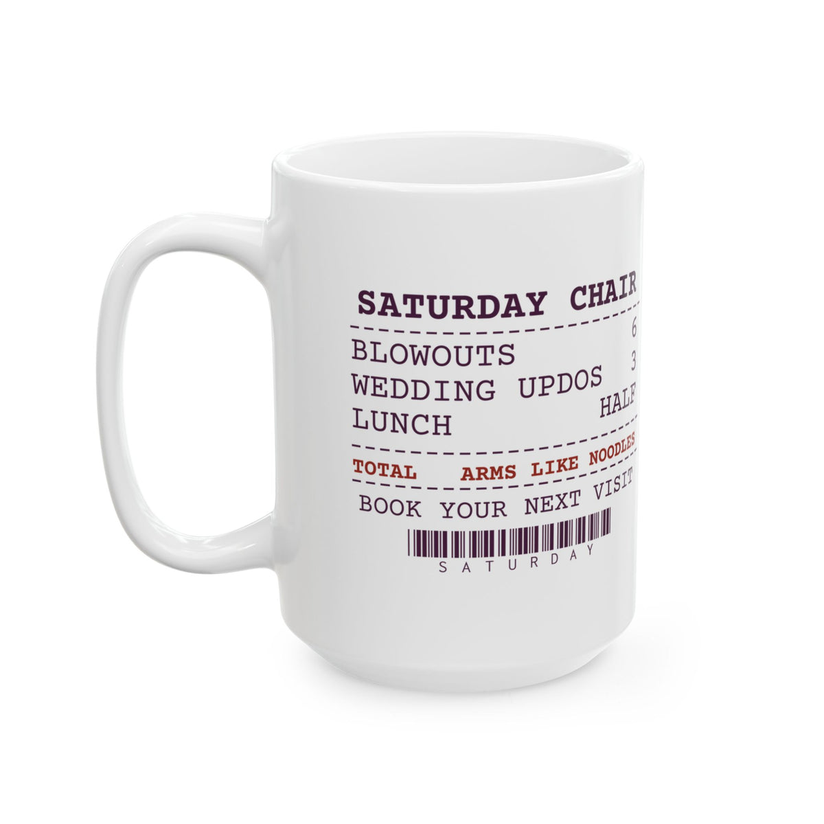 Funny Hairstylist Coffee Mug Six Blowouts Three Updos Receipt