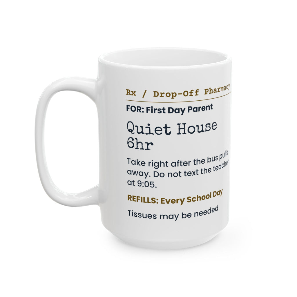 Funny Back To School Coffee Mug Quiet House 6hr Prescription Parents