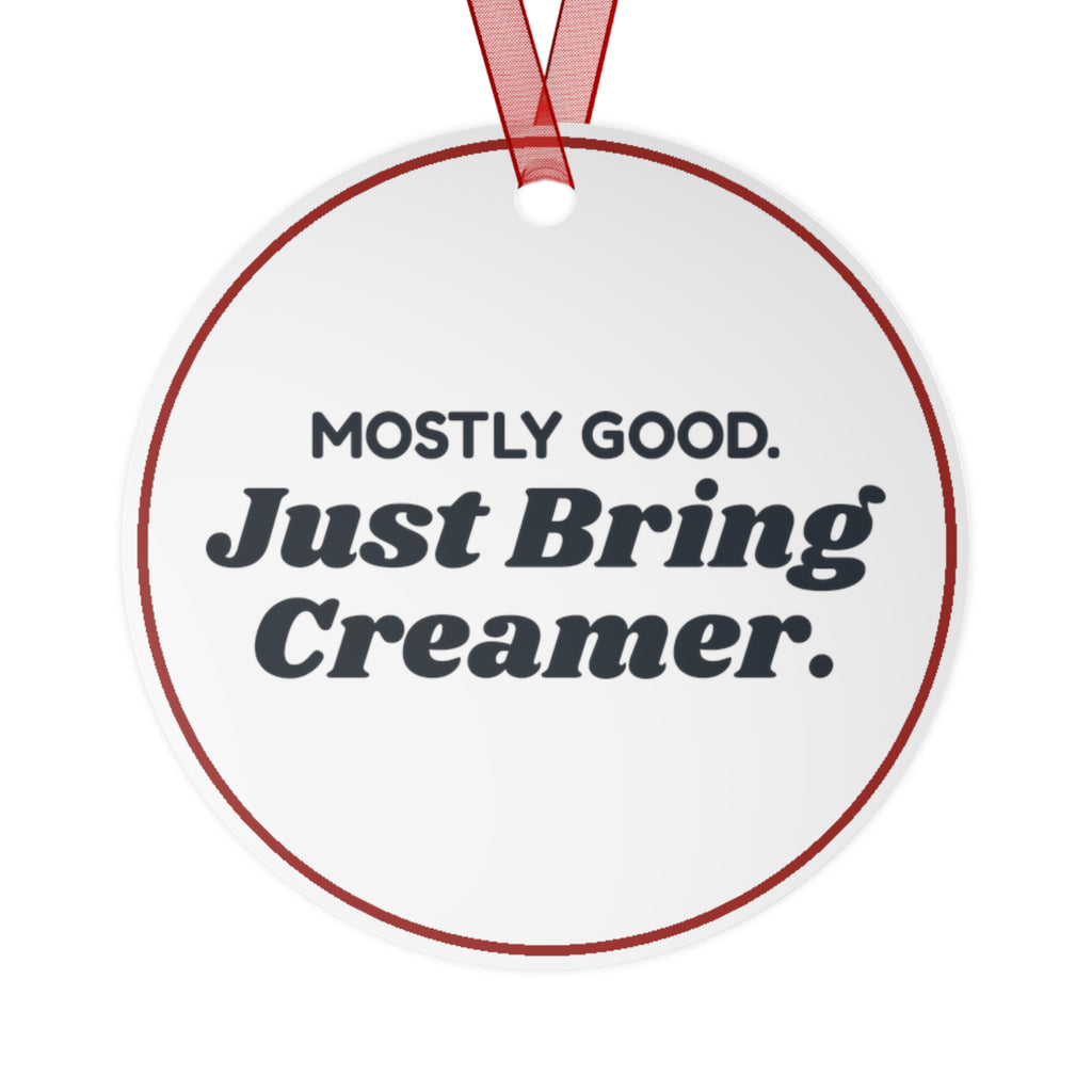 Funny Christmas Ornament Dear Santa I Was Mostly Good Just Bring Creamer