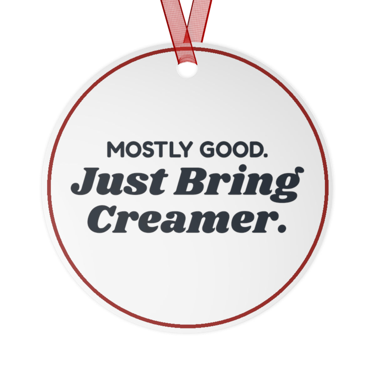 Funny Christmas Ornament Dear Santa I Was Mostly Good Just Bring Creamer
