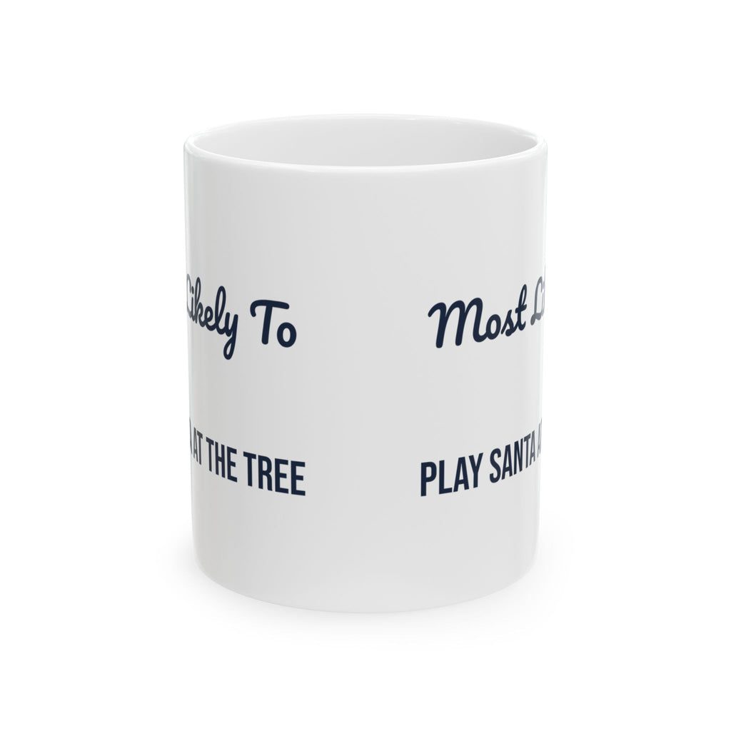 Funny Christmas Coffee Mug Most Likely To Play Santa At The Tree Family