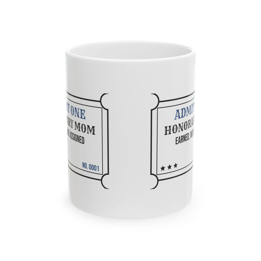 Honorary Mom Ticket Coffee Mug Earned Not Assigned For Her