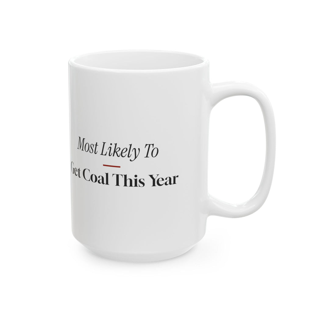 Funny Christmas Coffee Mug Most Likely To Get Coal This Year Family
