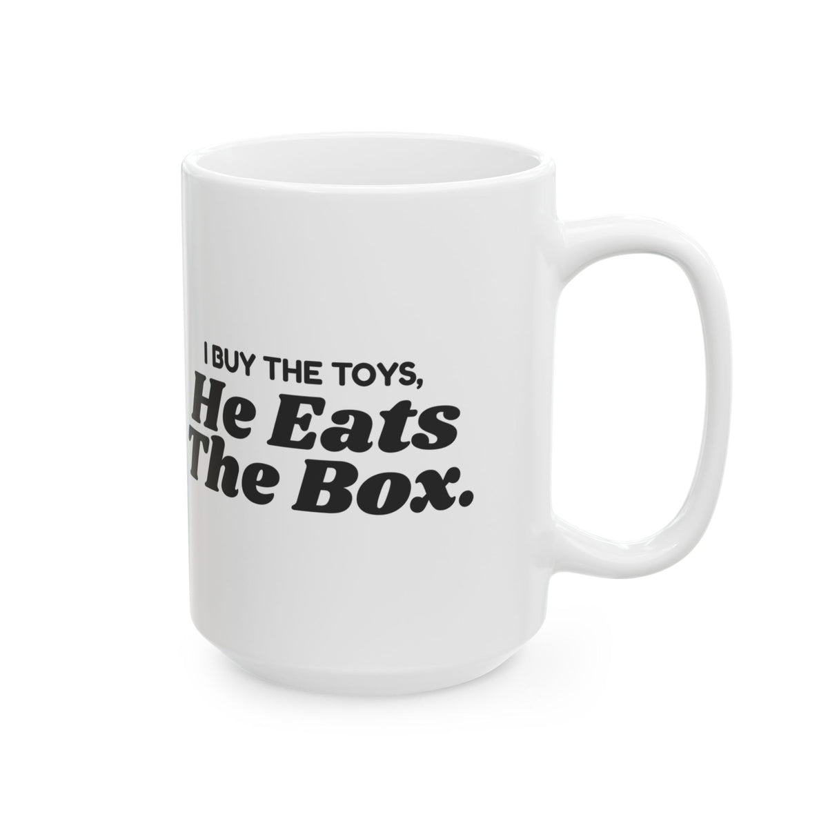 Funny Dog Mom Mug I Buy The Toys He Eats