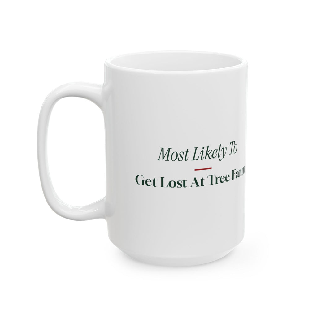 Funny Family Christmas Coffee Mug Most Likely To Get Lost At Tree Farm