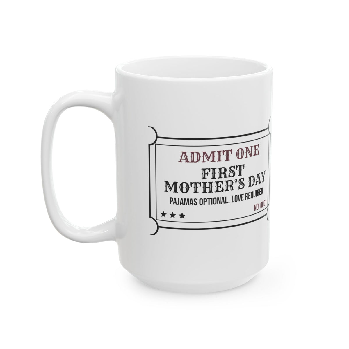 New Mom Coffee Mug Admit One First Time Mom Ticket For New Moms
