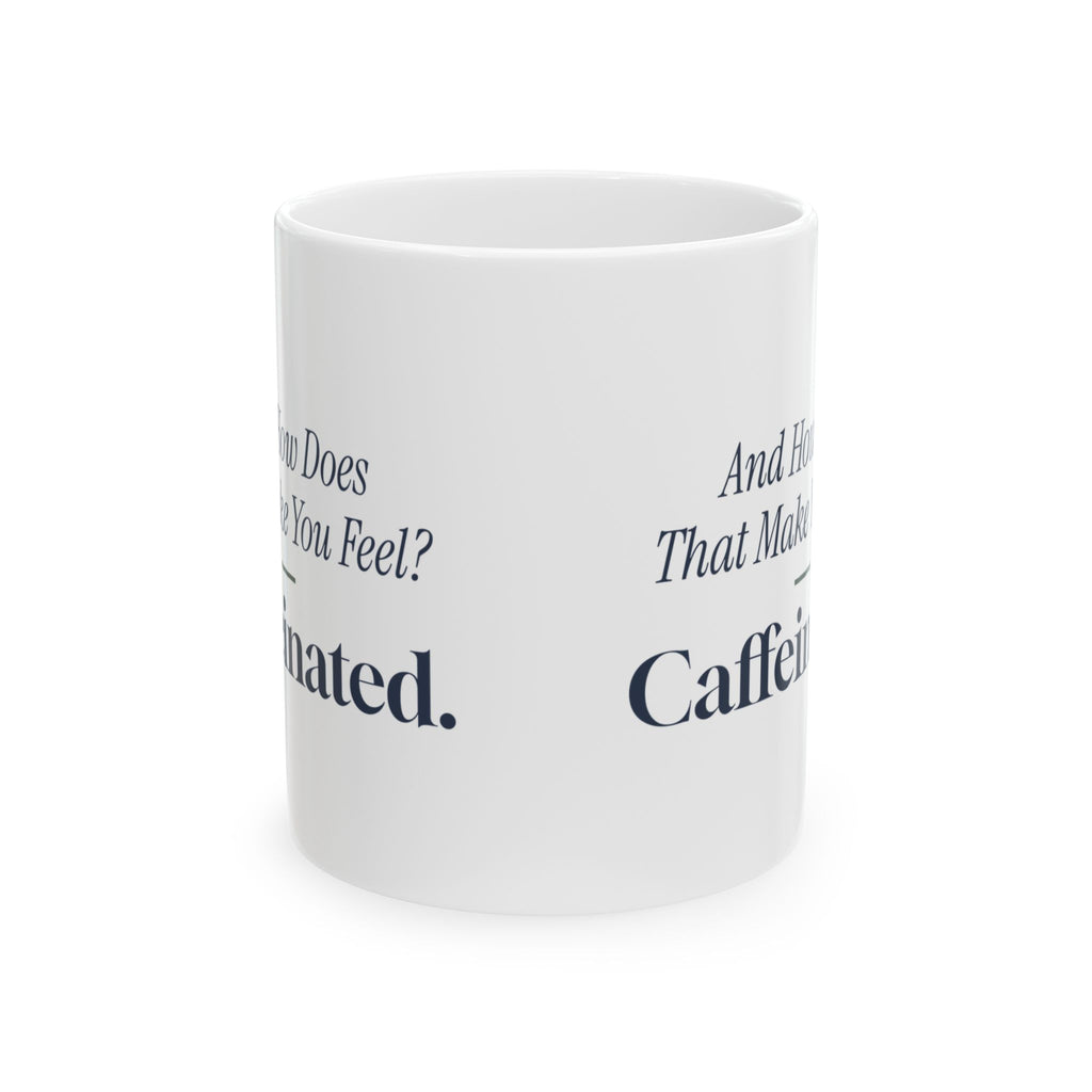 Funny Counselor Coffee Mug How Does That Make You Feel Caffeinated