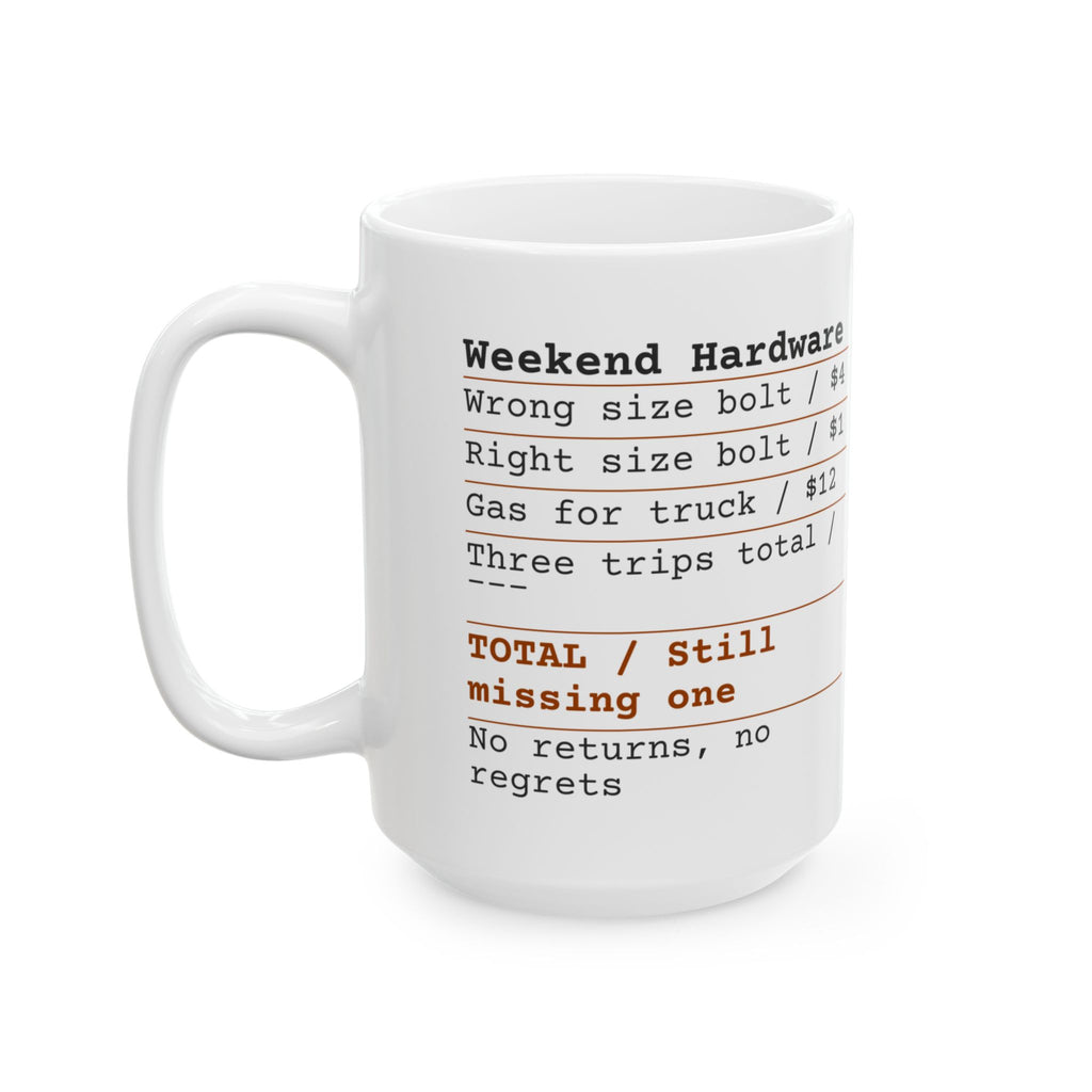 Hardware Store Receipt Coffee Mug Still Missing One Bolt For Dad