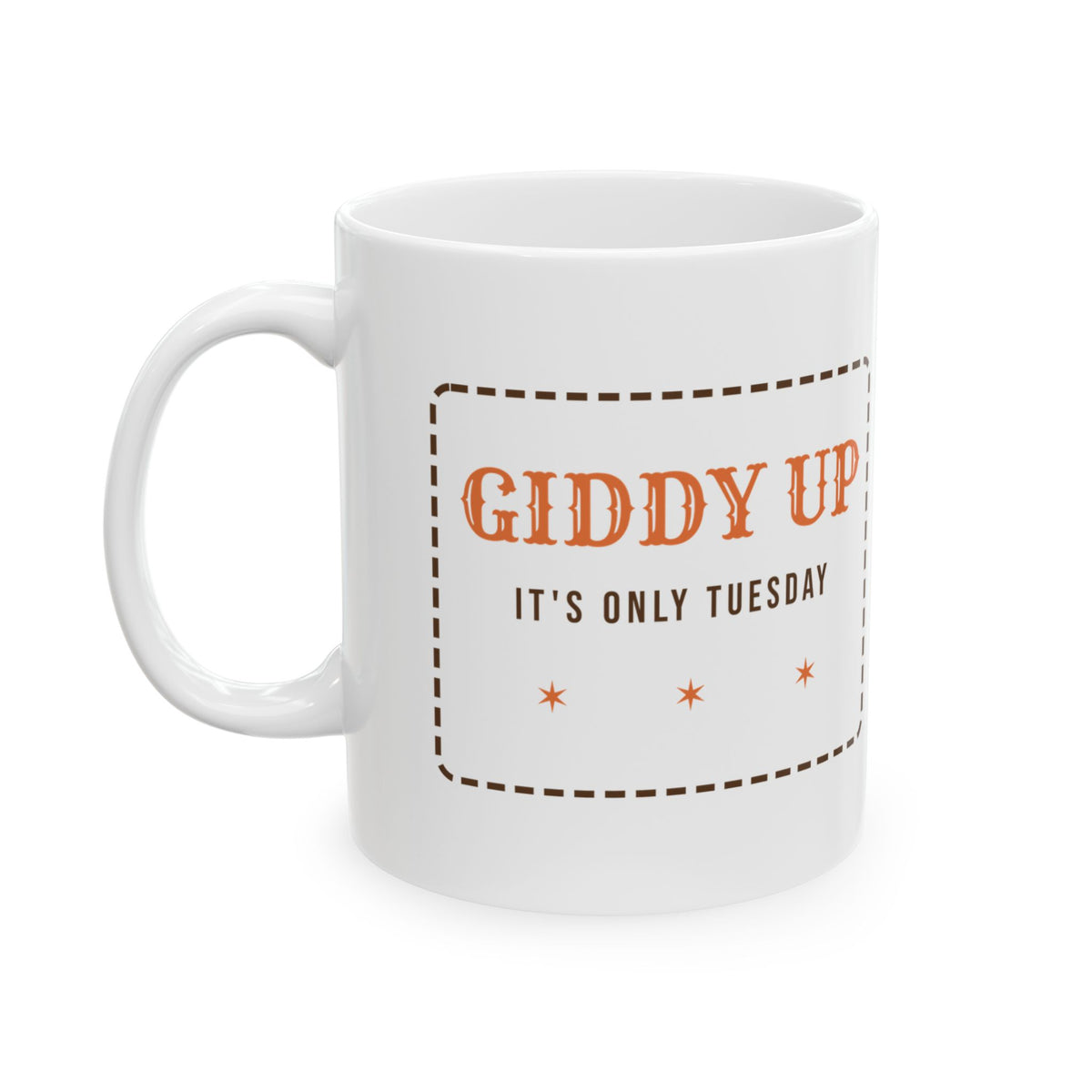 Funny Western Coffee Mug Giddy Up Its Only Tuesday