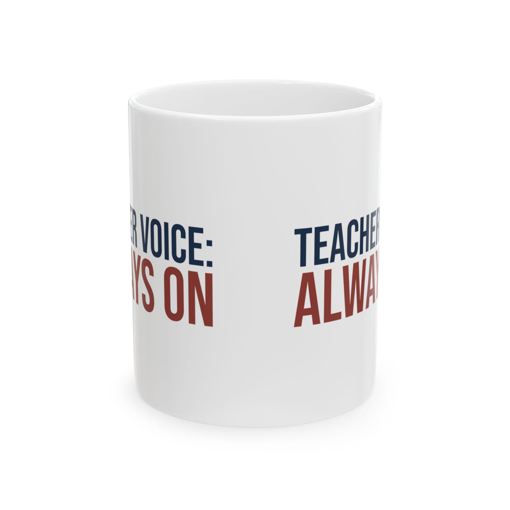 Funny Teacher Mug Teacher Voice Always On For Teachers
