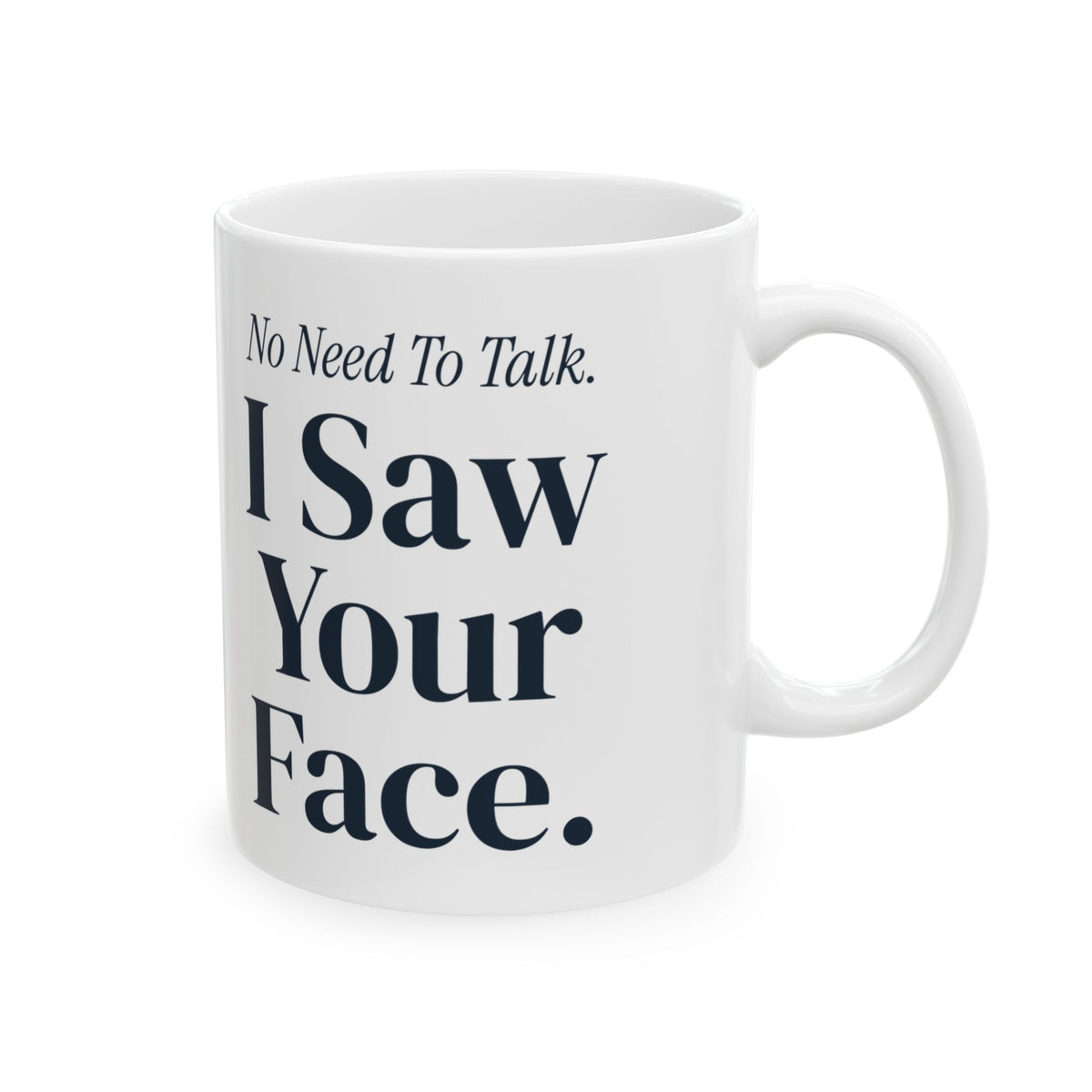 Funny Sister Coffee Mug No Need To Talk I Saw Your Face For Sisters