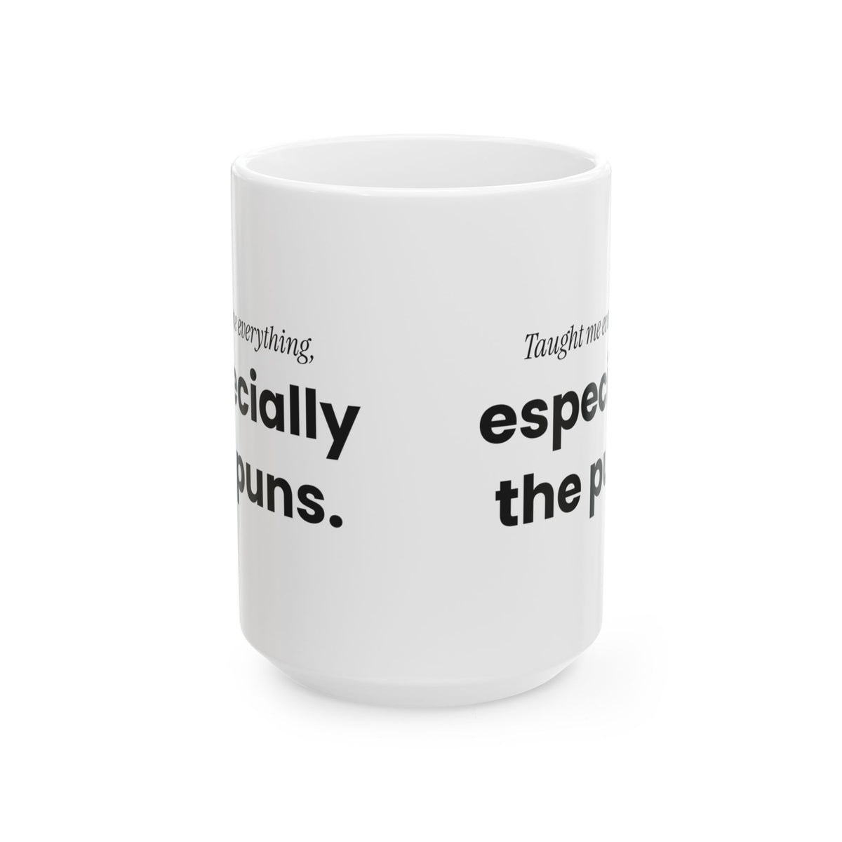 Funny Dad Taught Me Everything Coffee Mug For Dad