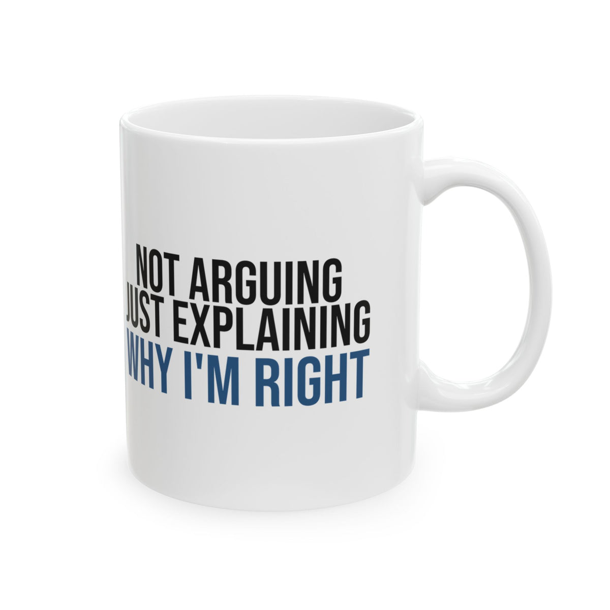 Funny Dad Mug Not Arguing Just Explaining Why Im Right