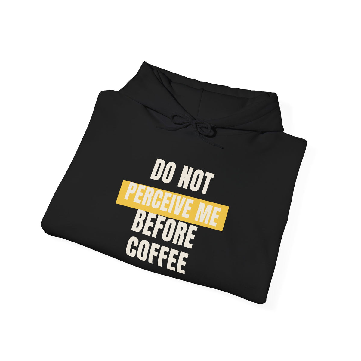 Funny Coffee Hoodie Do Not Perceive Me Before Coffee