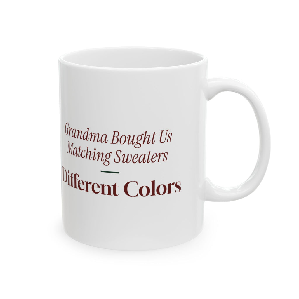 Funny Christmas Coffee Mug Grandma Bought Us Matching Sweaters