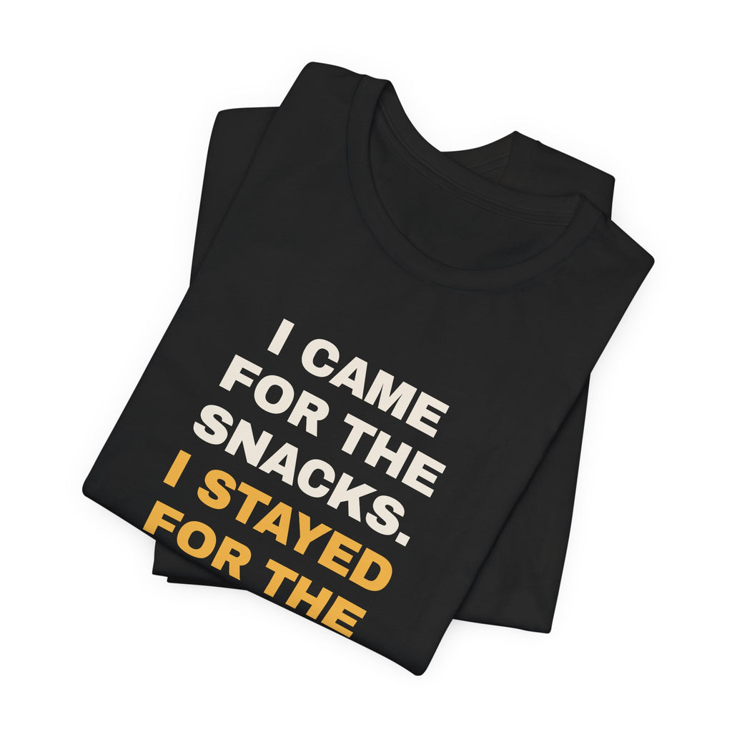 Funny Snack Lover Shirt I Came For The Snacks