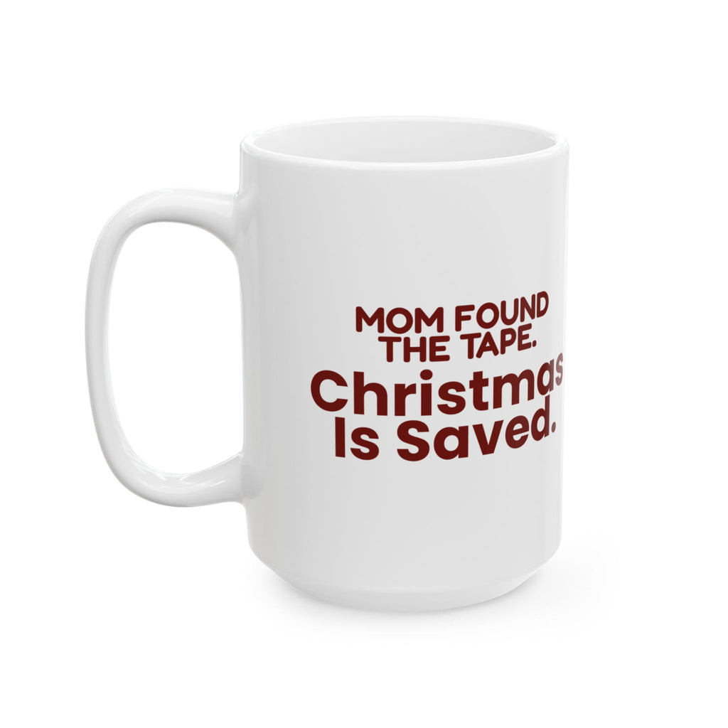 Funny Mom Christmas Coffee Mug Mom Found The Tape Christmas Is Saved