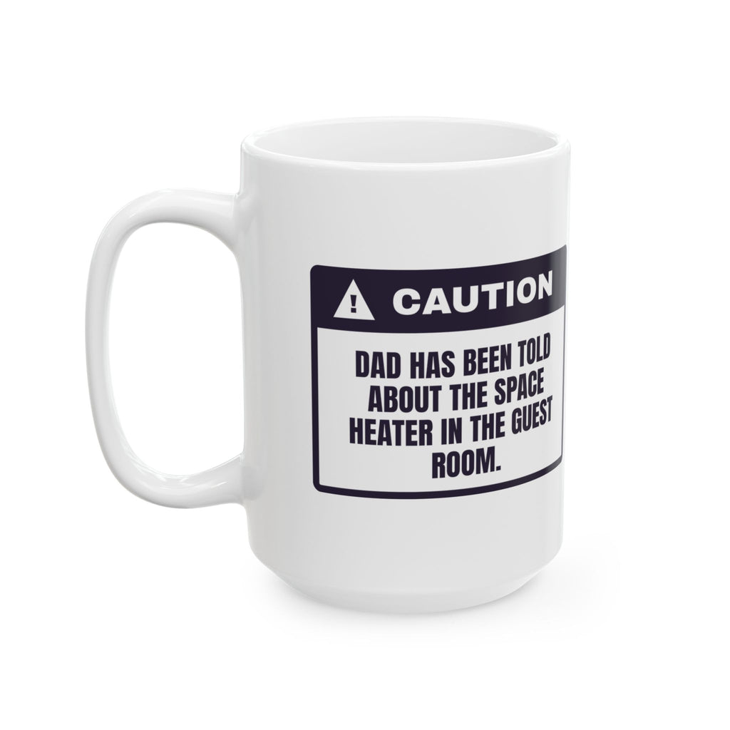 Funny Christmas Dad Coffee Mug Caution Dad Knows About The Heater