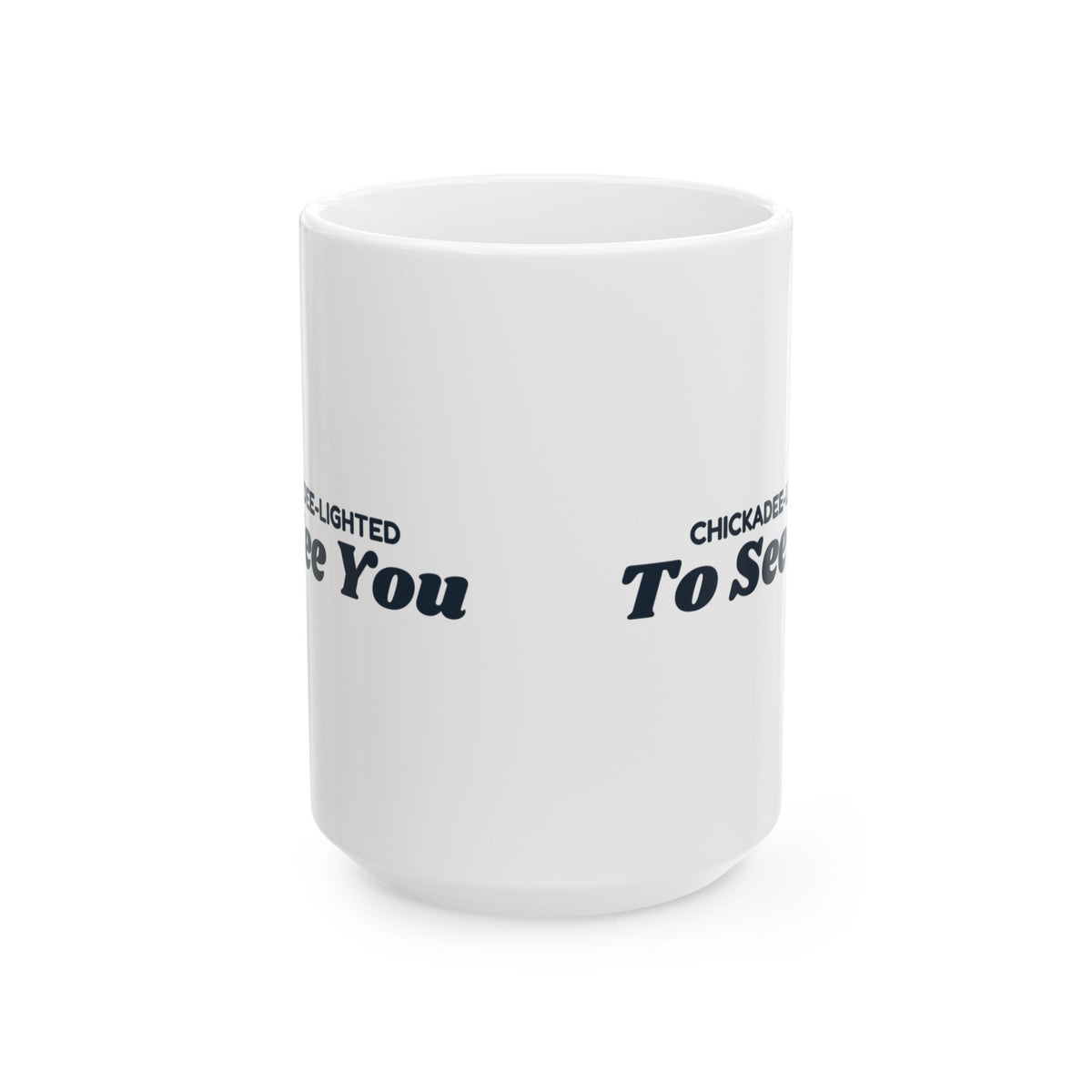 Funny Bird Pun Coffee Mug Chickadee Lighted To See You For Bird Lovers