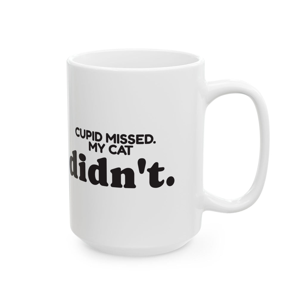 Funny Cat Coffee Mug Cupid Missed My Cat Didn't For Cat Lovers
