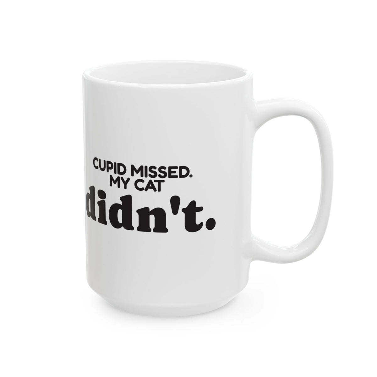 Funny Cat Coffee Mug Cupid Missed My Cat Didn't For Cat Lovers