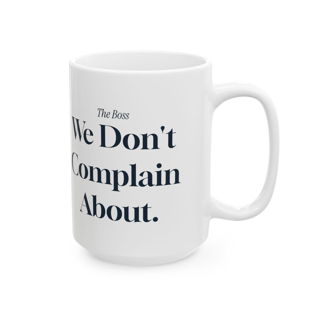 Funny Boss Coffee Mug The Boss We Don't Complain About