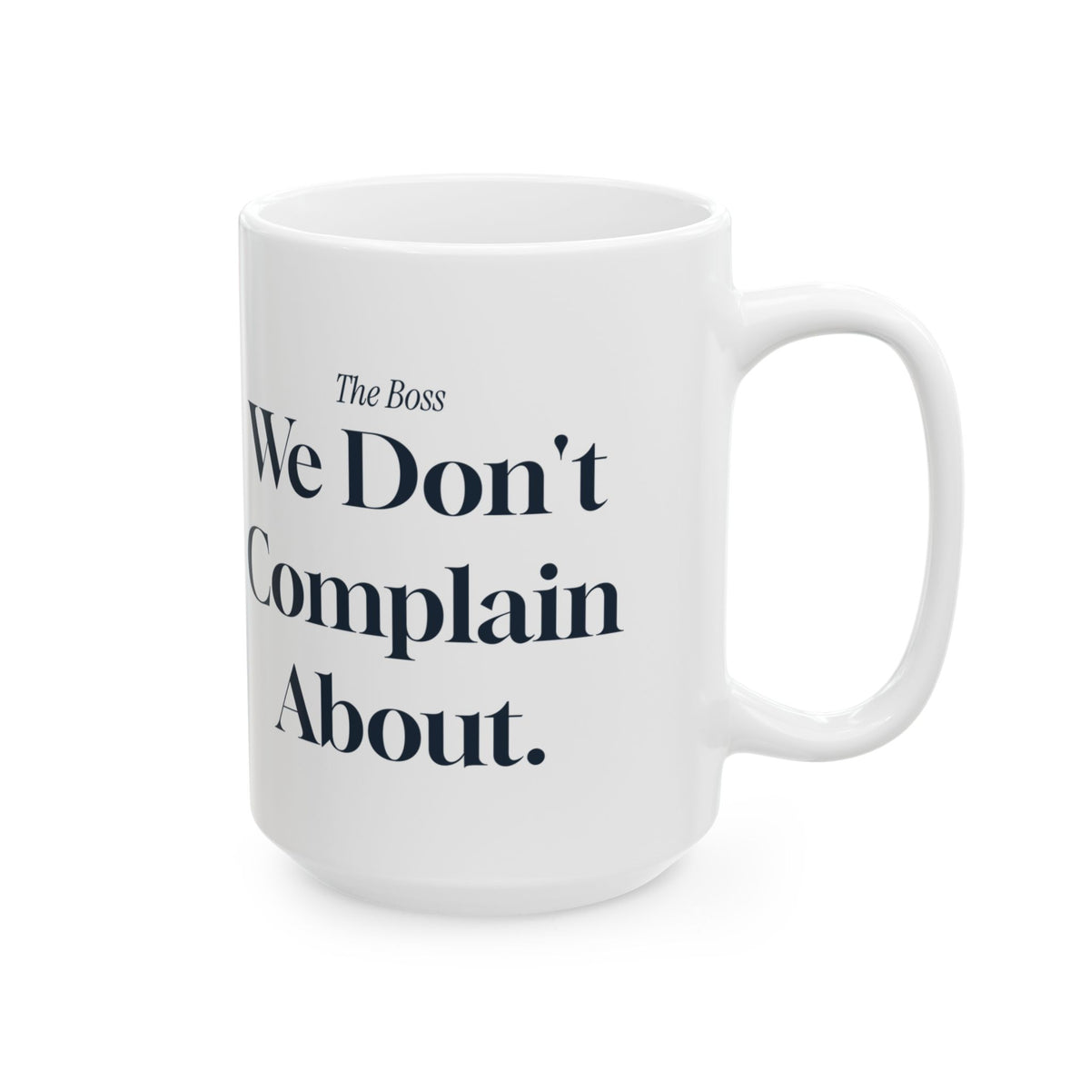 Funny Boss Coffee Mug The Boss We Don't Complain About