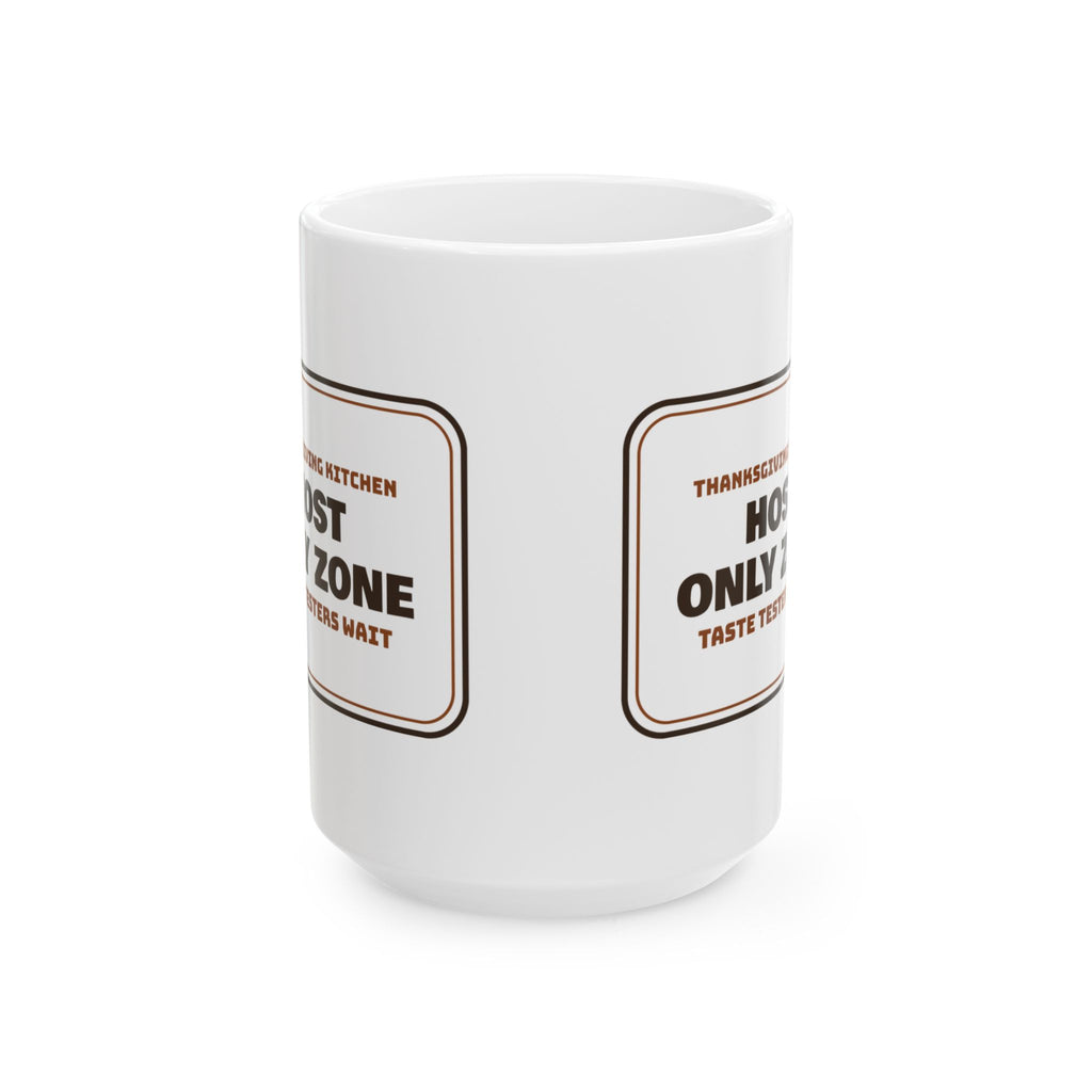 Funny Thanksgiving Host Coffee Mug Host Only Zone Kitchen