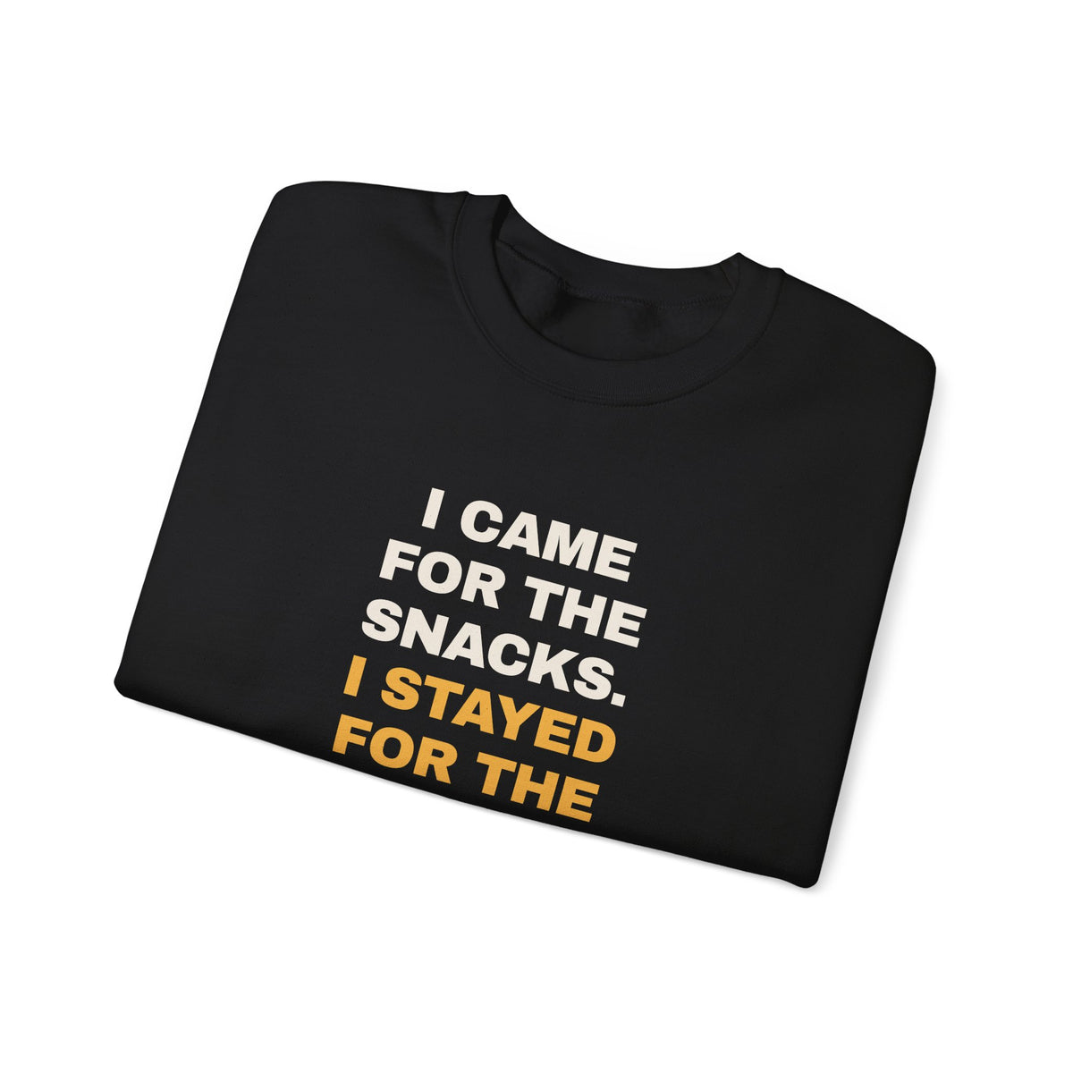 Funny Snack Lover Sweatshirt I Came For The Snacks