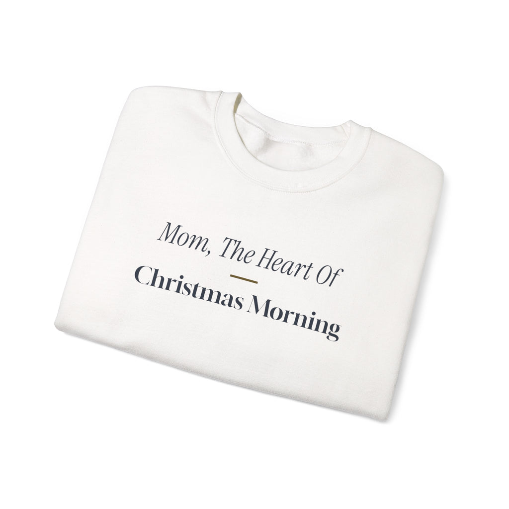 Christmas Sweatshirt Mom The Heart Of Christmas Morning Keepsake