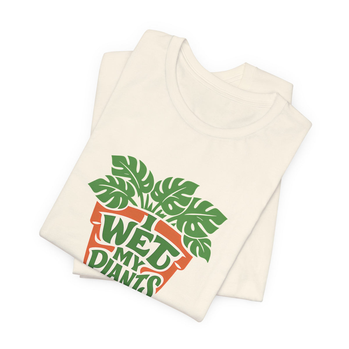 I Wet My Plants Funny Plant Lover Gardening Shirt