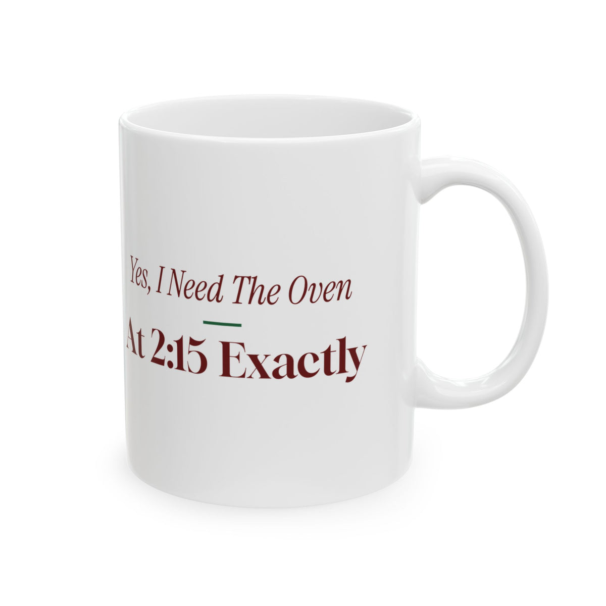 Funny Christmas Host Coffee Mug Yes I Need The Oven At 2:15 Exactly