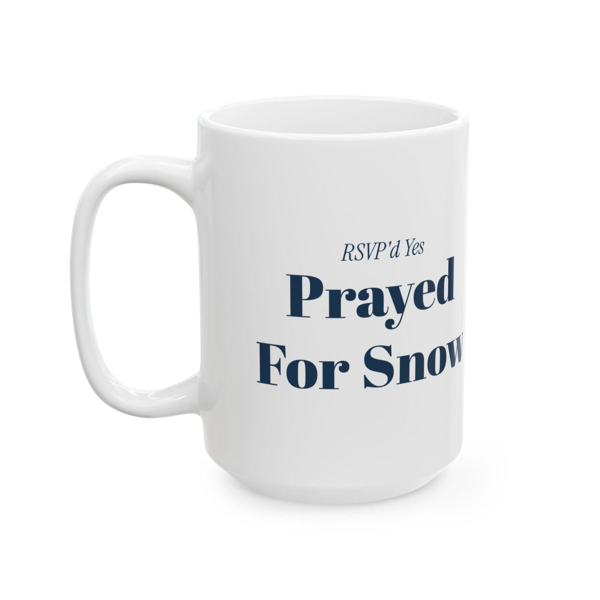 Funny Christmas Coffee Mug RSVPd Yes Prayed For Snow Introvert Party