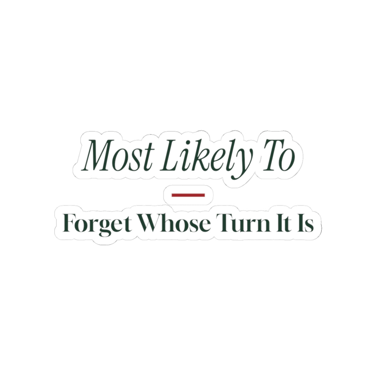 Funny Family Christmas Sticker Most Likely To Forget Whose Turn It Is