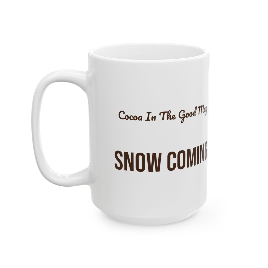 Hot Cocoa Coffee Mug Cocoa In The Good Mug Snow Coming Winter