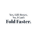 Funny Retail Christmas Sticker Yes Gift Boxes No I Can't Fold Faster