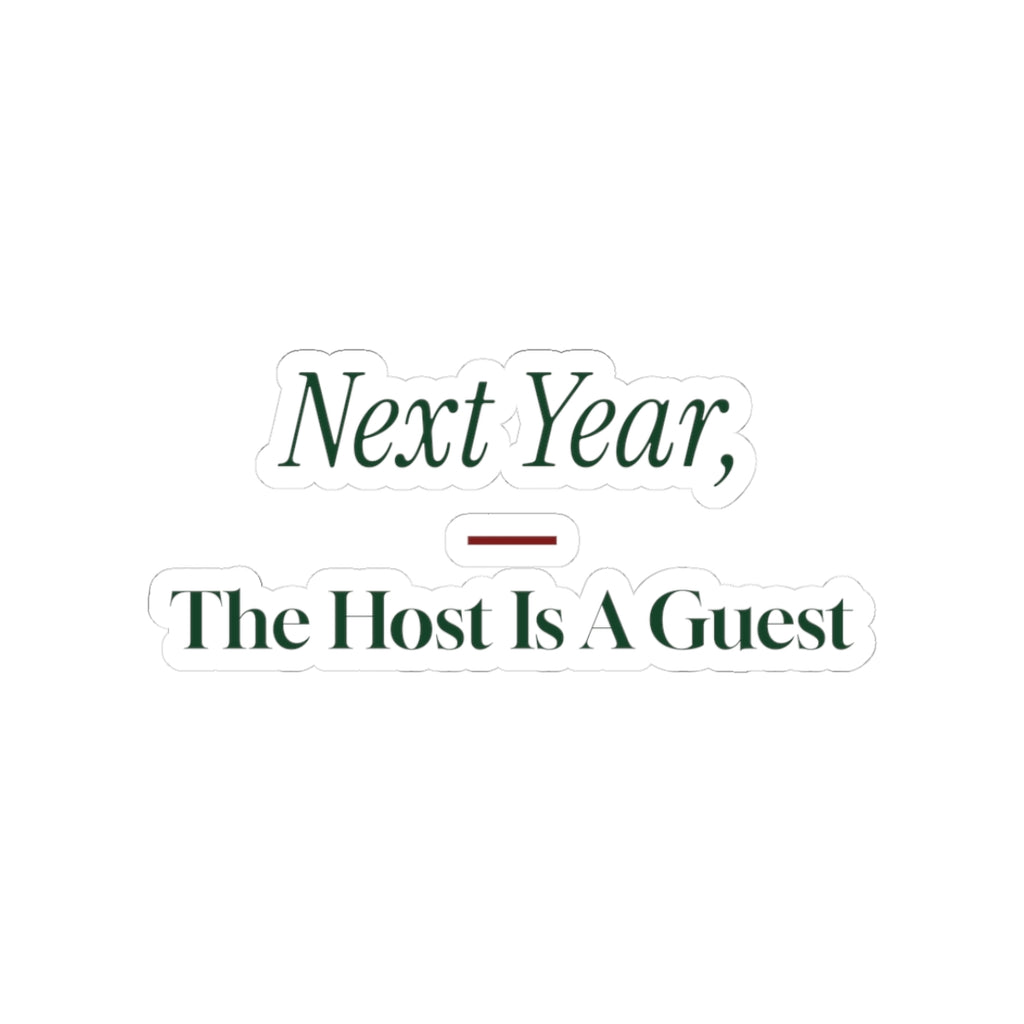 Funny Christmas Sticker Next Year The Host Is A Guest For Hostess