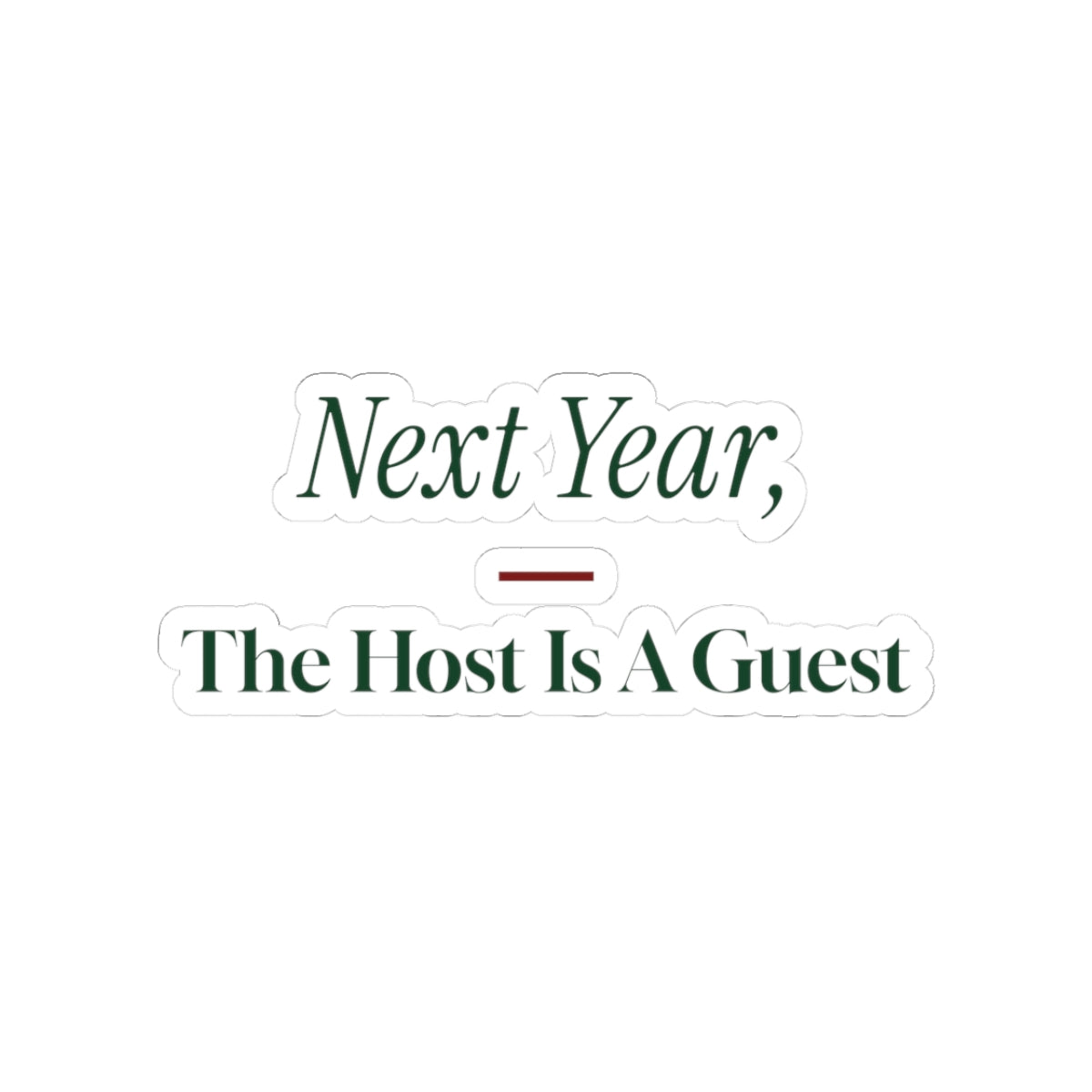 Funny Christmas Sticker Next Year The Host Is A Guest For Hostess