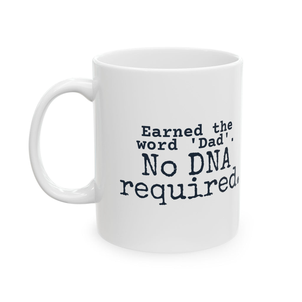 Stepdad Coffee Mug Earned Dad No DNA Required