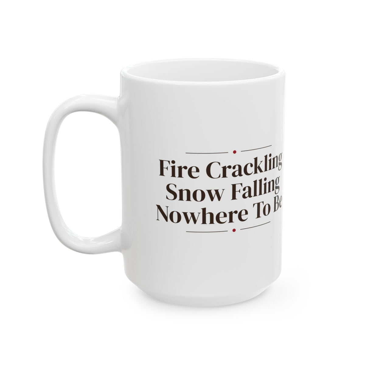 Cozy Christmas Coffee Mug Fire Crackling Snow Falling Nowhere To Be