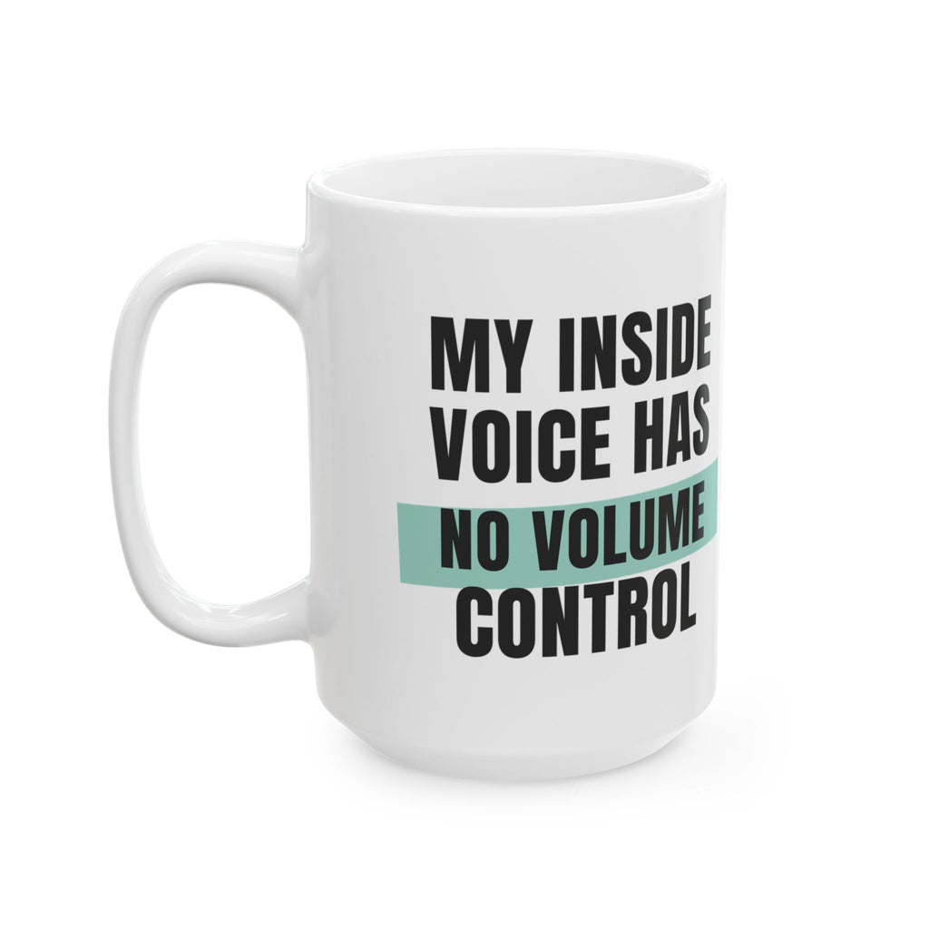 Funny Loud Talker Coffee Mug My Inside Voice Has No Volume Control