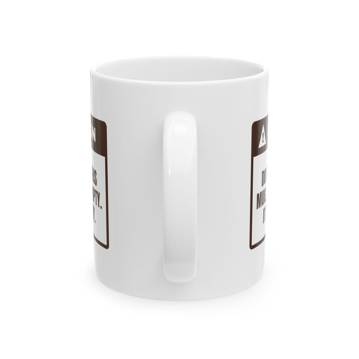 Funny Coffee Lover Coffee Mug Looks Empty It Is Not Warning Label