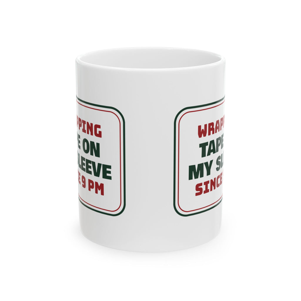 Funny Christmas Wrapping Coffee Mug Tape On My Sleeve Since 9 PM