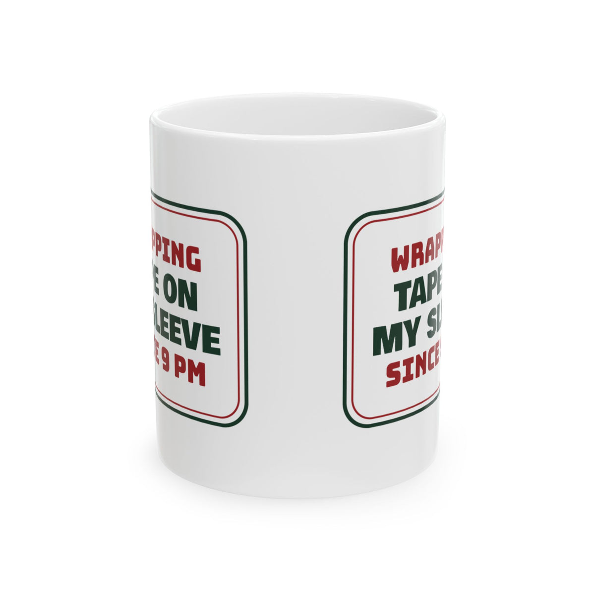 Funny Christmas Wrapping Coffee Mug Tape On My Sleeve Since 9 PM