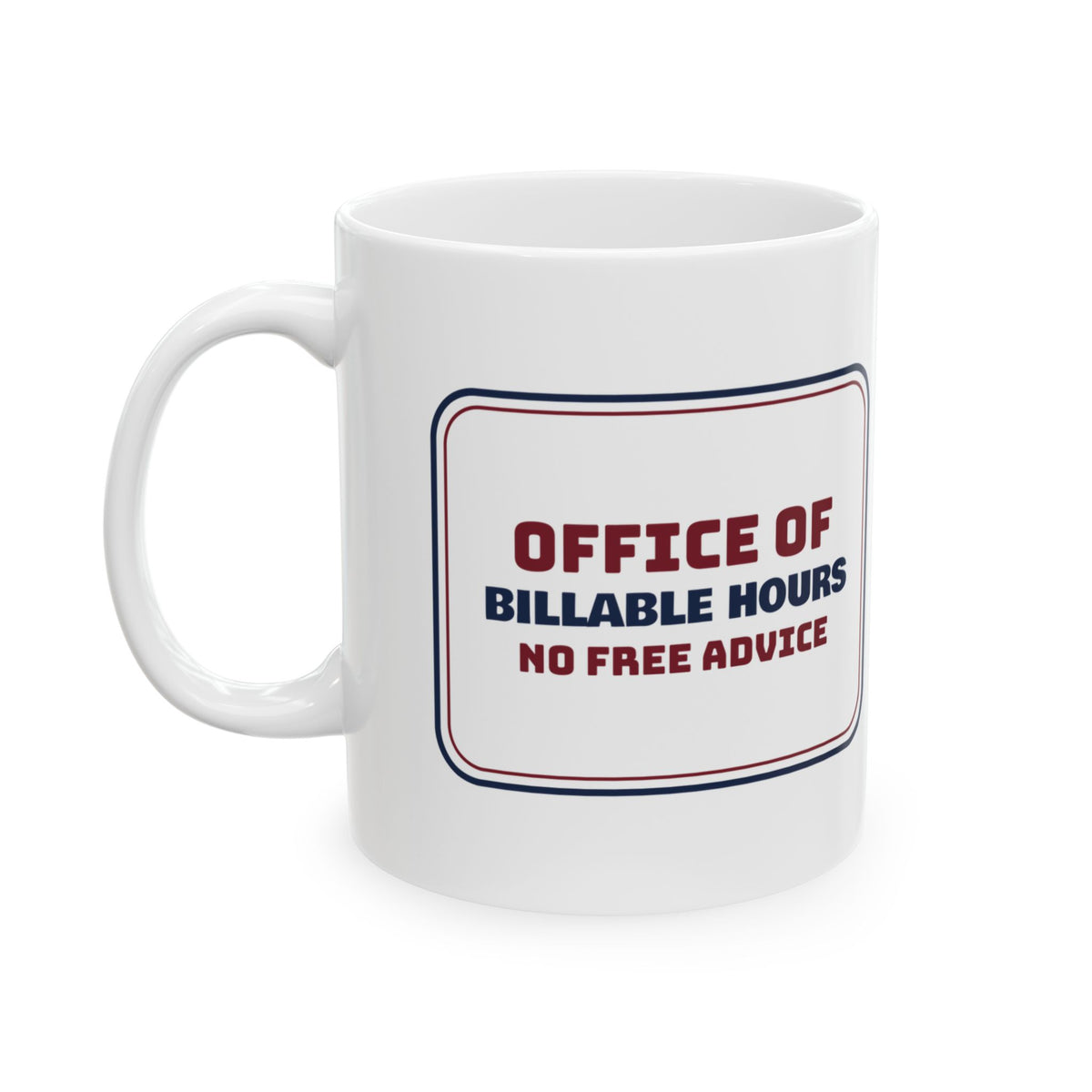 Lawyer Coffee Mug Billable Hours No Free Advice