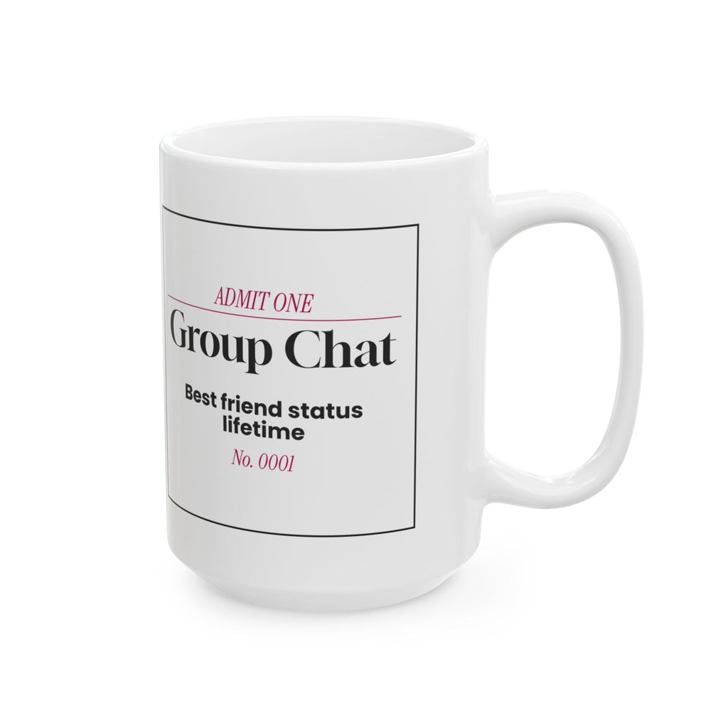 Group Chat Lifetime Ticket Coffee Mug For Best Friends