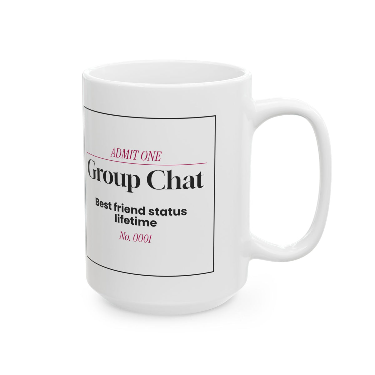 Group Chat Lifetime Ticket Coffee Mug For Best Friends